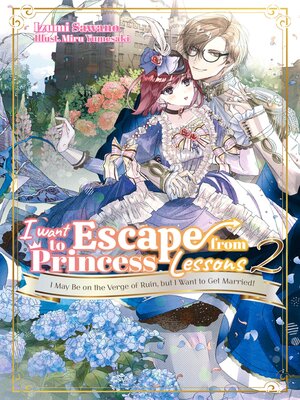 cover image of I Want to Escape from Princess Lessons, Volume 2
